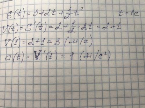 тело движется прямолиейно по закону s(t)=3+2t+1/2t^2(м). Найдите его скорость и ускорение в момент в