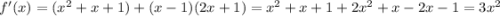 f '(x) = (x^{2} +x+1) + (x-1)(2x+1) = x^{2} +x+1 + 2x^{2} +x-2x-1=3x^{2}