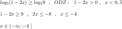 log_3(1-2x)\geq log_39\ \ ,\ \ ODZ:\ \ 1-2x0\ ,\ \ x