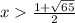 {x\frac{1+\sqrt{65} }{2} }}