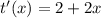 t '(x) =2+2x\\