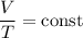 \dfrac{V}{T} = \text{const}