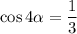 \cos4\alpha =\dfrac{1}{3}