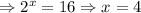 \Rightarrow 2^{x} = 16 \Rightarrow x = 4