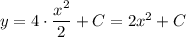 y = 4 \cdot \dfrac{x^{2}}{2} + C = 2x^{2} + C