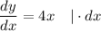 \dfrac{dy}{dx} = 4x \ \ \ | \cdot dx