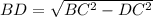 BD=\sqrt{BC^2 -DC^2}