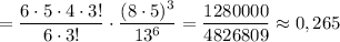 = \dfrac{6 \cdot 5 \cdot 4 \cdot 3!}{6 \cdot 3!} \cdot \dfrac{(8 \cdot 5)^{3}}{13^{6}} = \dfrac{1280000}{4826809} \approx 0,265