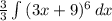 \frac{3}{3} \int\limits {(3x+9)^6} \, dx