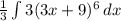 \frac{1}{3} \int\limits {3(3x+9)^6} \, dx