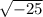 \sqrt{-25}