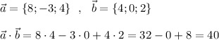 \vec{a}=\{8;-3;4\}\ \ ,\ \ \vec{b}=\{4;0;2\}\\\\\vec{a}\cdot \vec{b}=8\cdot 4-3\cdot 0+4\cdot 2=32-0+8=40