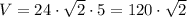 V = 24\cdot\sqrt{2}\cdot 5 = 120\cdot\sqrt{2}