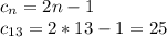 c_{n} =2n-1\\c_{13} =2*13-1 = 25