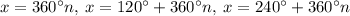 x=360^{\circ}n,\:x=120^{\circ}+360^{\circ}n,\:x=240^{\circ}+360^{\circ}n