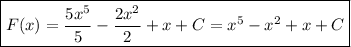 \boxed{F(x)=\dfrac{5x^5}{5}-\dfrac{2x^2}{2}+x+C = x^5-x^2+x+C}