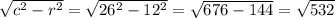 \sqrt{c^{2}-r^{2} } =\sqrt{26^{2} -12^{2} } =\sqrt{676-144} =\sqrt{532}