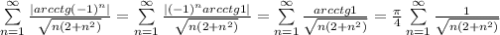 \sum\limits^{\infty}_{n=1} \frac{|arcctg(-1)^n|}{\sqrt{n(2+n^2)}} = \sum\limits^{\infty}_{n=1} \frac{|(-1)^n arcctg1|}{\sqrt{n(2+n^2)}} = \sum\limits^{\infty}_{n=1} \frac{arcctg1}{\sqrt{n(2+n^2)}} = \frac{\pi}{4}\sum\limits^{\infty}_{n=1} \frac{1}{\sqrt{n(2+n^2)}}