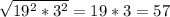 \sqrt{19^2*3^2} = 19*3 =57