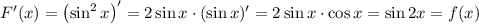 F'(x)=\left(} \sin^2x\right)'=2\sin x\cdot(\sin x)'=2\sin x\cdot\cos x=\sin2x=f(x)