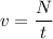 v = \dfrac{N}{t}