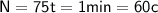 \sf{N = 75 \\ t = 1min=60c}