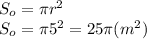 S_{o} = \pi r^{2} \\S_{o} = \pi 5^{2} = 25\pi (m^{2} )