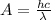 A=\frac{hc}{\lambda }