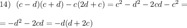 14)\ \ (c-d)(c+d)-c(2d+c)=c^2-d^2-2cd-c^2=\\\\=-d^2-2cd=-d(d+2c)