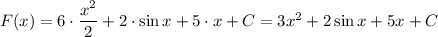 F(x)=6\cdot\dfrac{x^2}{2}+2\cdot\sin x+5\cdot x+C=3x^2+2\sin x+5x+C