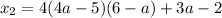 x_{2} = 4(4a - 5)(6 - a) + 3a - 2