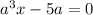 a^{3}x - 5a = 0