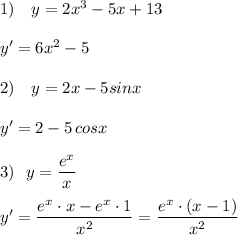 1)\ \ \ y=2x^3-5x+13\\\\y'=6x^2-5\\\\2)\ \ \ y=2x-5sinx\\\\y'=2-5\, cosx\\\\3)\ \ y=\dfrac{e^{x}}{x}\\\\y'=\dfrac{e^{x}\cdot x-e^{x}\cdot 1}{x^2}=\dfrac{e^{x}\cdot (x-1)}{x^2}