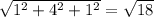 \sqrt{1^2+4^2+1^2} =\sqrt{18}