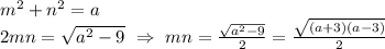 m^2+n^2=a \\ 2mn=\sqrt{a^2-9} \ \Rightarrow \ mn=\frac{\sqrt{a^2-9}}{2}=\frac{\sqrt{(a+3)(a-3)}}{2}