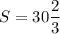 S = 30\dfrac{2}{3}