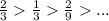 \frac{2}{3}\frac{1}{3}\frac{2}{9}...