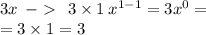 3x \: \: - \: \: 3 \times 1 \: {x}^{1 - 1} = 3 {x}^{0} = \\ = 3 \times 1 = 3