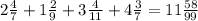 2\frac{4}{7} +1\frac{2}{9} +3\frac{4}{11} +4\frac{3}{7} =11\frac{58}{99}