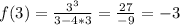 f(3)=\frac{3^{3} }{3-4*3}=\frac{27}{-9} =-3