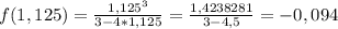 f(1,125)=\frac{1,125^{3} }{3-4*1,125}=\frac{1,4238281}{3-4,5} =-0,094