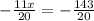 -\frac{11x}{20} = -\frac{143}{20}