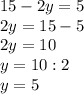 15-2y=5\\2y=15-5\\2y=10\\y=10:2\\y=5