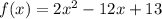 f(x) = 2x^{2} - 12x + 13