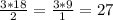 \frac{3*18}{2}=\frac{3*9}{1}=27