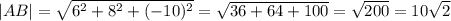 |AB|=\sqrt{6^2+8^2+(-10)^2}=\sqrt{36+64+100}=\sqrt{200}=10\sqrt{2}