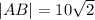 |AB|=10\sqrt{2}