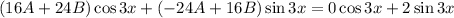 (16 A + 24B)\cos 3x + (-24A + 16B)\sin 3x = 0\cos 3x + 2\sin 3x