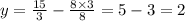 y = \frac{15}{3} - \frac{8 \times 3}{8} = 5 - 3 = 2