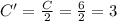 C'=\frac{C}{2} =\frac{6}{2} =3